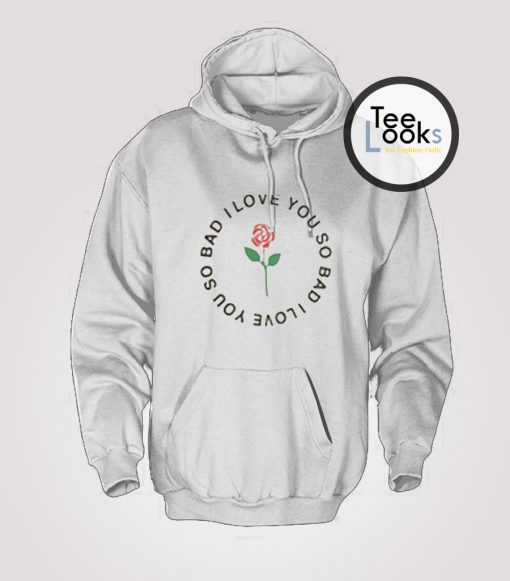 I Love You So Bad Back Hoodie