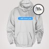 I Still Love You Delivered Text Message Hoodie