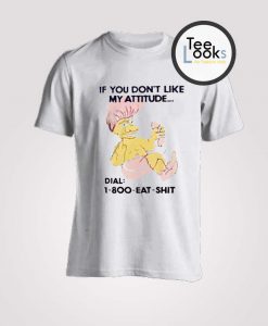 If You Dont Like My Attitude Dial T-Shirt