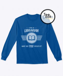 Im A Librarian Sweatshirt