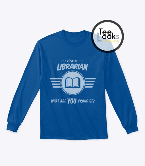 Im A Librarian Sweatshirt