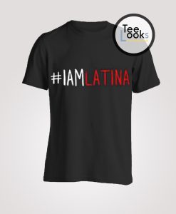 I'am Latina T-Shirt