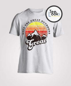 Keep The Great T-shirt