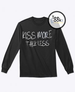 Kiss More Talk Less Sweatshirt