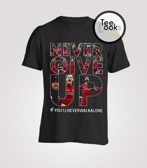 Liverpool Never Give Up YNWA T-Shirt