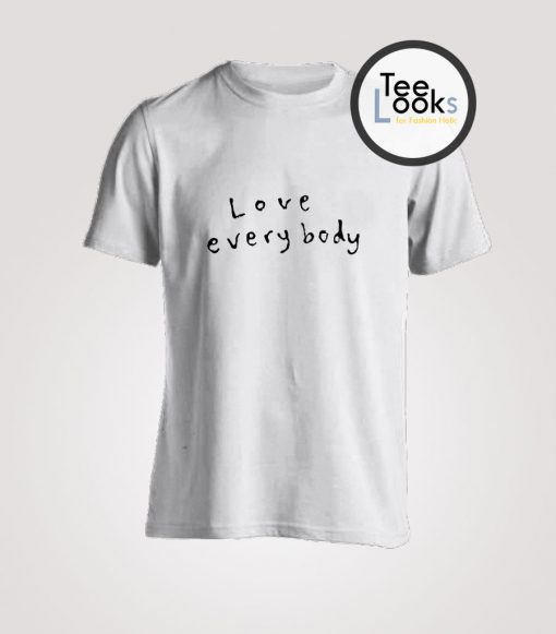 Love Everybody T-Shirt