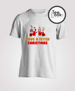 Mean Girls Have A Fetch Christmas T-Shirt