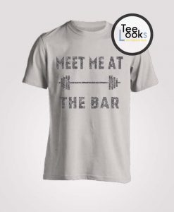 Meet Me At The Bar T-shirt