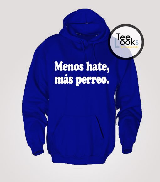 Menos Hate Mas Perreo Hoodie