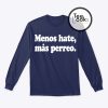 Menos Hate Mas Perreo Sweatshirt