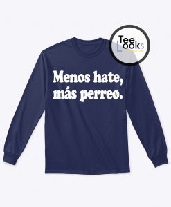 Menos Hate Mas Perreo Sweatshirt