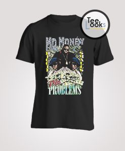 Mo Money Mo Problems T-Shirt