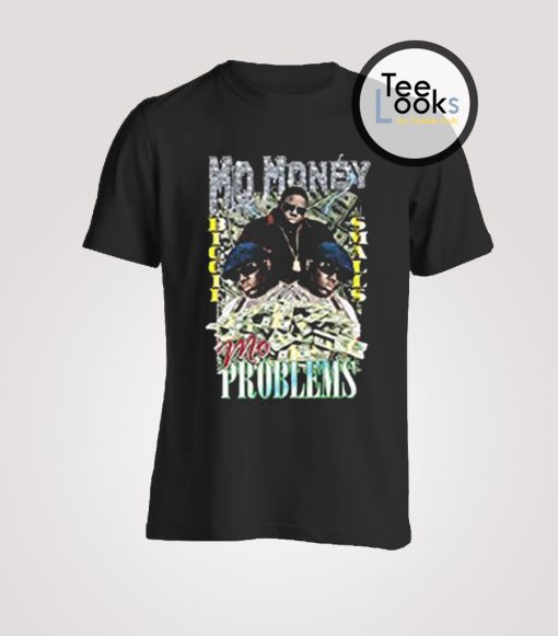 Mo Money Mo Problems T-Shirt