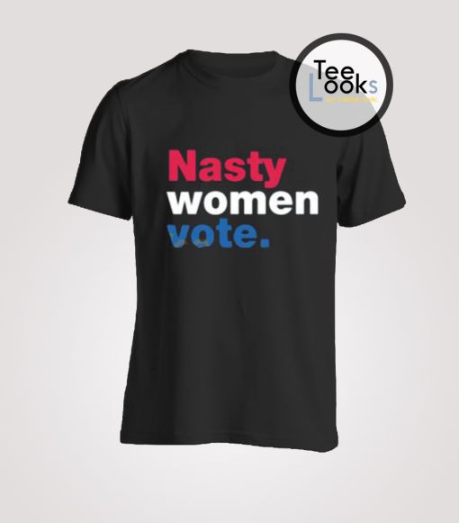 Nasty Women Vote T-Shirt