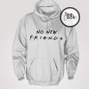 No New Friends TV Shows Hoodie
