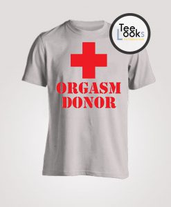 Orgasm Donor T-shirt