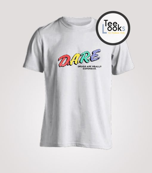 Parody Drugs Are Really Expensive Dare T-Shirt