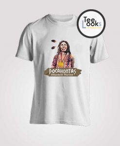 Pocahontas Elizabeth Warren T-Shirt
