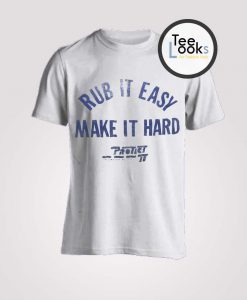 Rub It Easy Make It Hard Camille Rowe T-Shirt