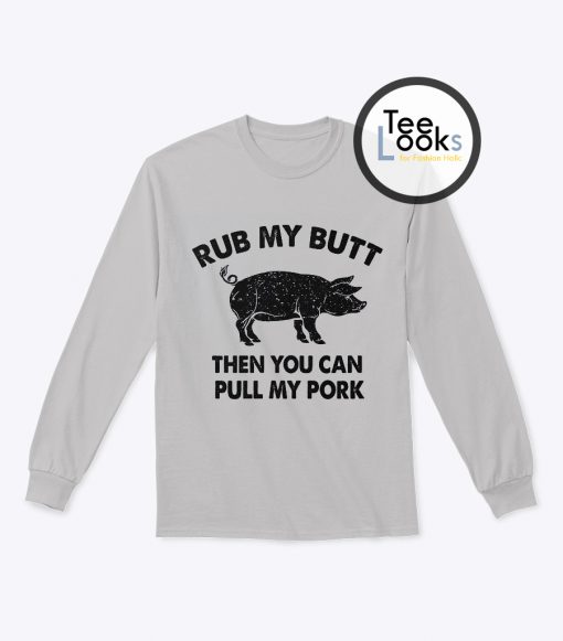 Rub My Butt Sweatshirt
