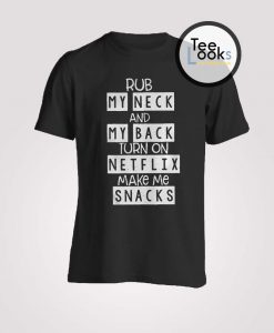 Rub My Neck And My Back Netflix T-Shirt