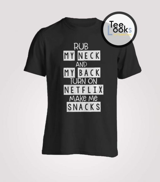 Rub My Neck And My Back Netflix T-Shirt