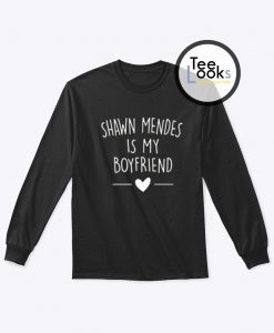 Shawn Mendes Is My Boyfriend Sweatshirt