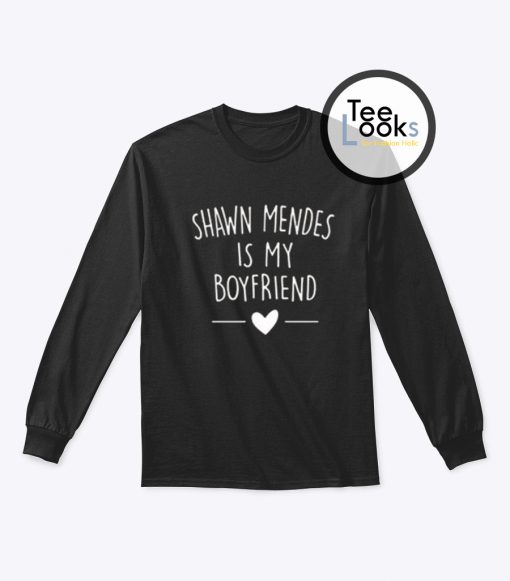 Shawn Mendes Is My Boyfriend Sweatshirt