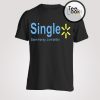 Single Save Money Live Better T-Shirt