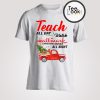 Teach all day watch hallmark Christmas T-shirt