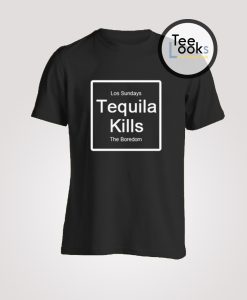 Tequila Kills Los Sunday The Boredom T-Shirt