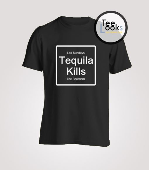 Tequila Kills Los Sunday The Boredom T-Shirt