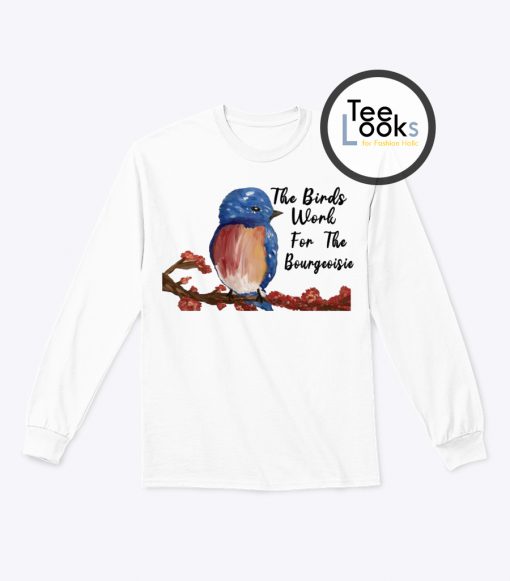 The Birds Work For The Bourgeoisie Drawing Sweatshirt