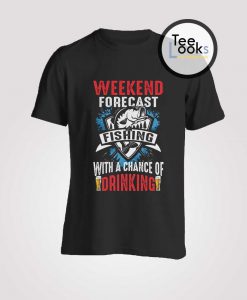 Weekend Forecast Fishing T-shirt