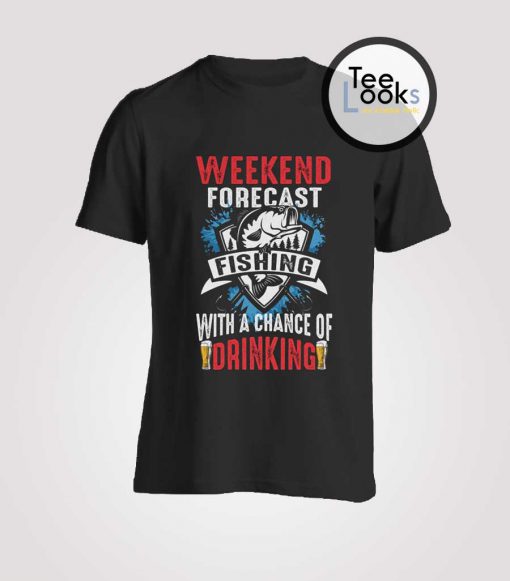 Weekend Forecast Fishing T-shirt