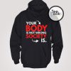 Your Body Is Not Wrong Society Is Hoodie