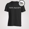 100 That Bitch Censored T-Shirt
