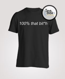 100 That Bitch Censored T-Shirt