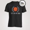 Basket is in my DNA T-shirt