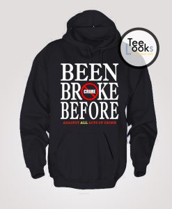 Been Broke Before Crime Hoodie