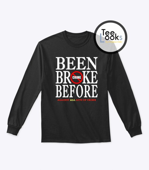 Been Broke Before Crime Sweatshirt