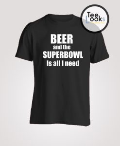 Beer and the Super Bowl T-Shirt