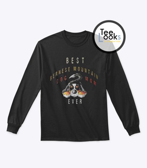 Best Bernese Mountain Dog Mom Ever Sweatshirt