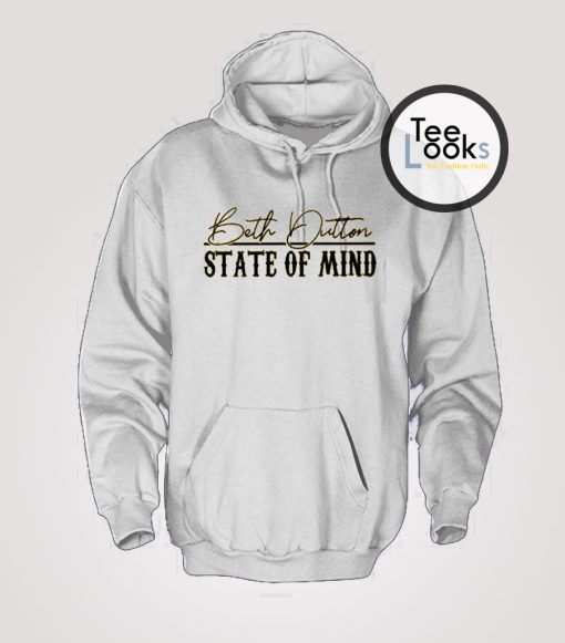 Beth Dutton State Of Mind Hoodie