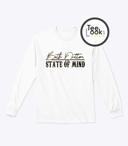 Beth Dutton State Of Mind Sweatshirt