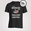 Broncos Fan Surviving In Texax Territory T-Shirt