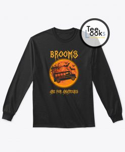 Brooms Are For Amateurs School Bus Halloween Sweatshirt