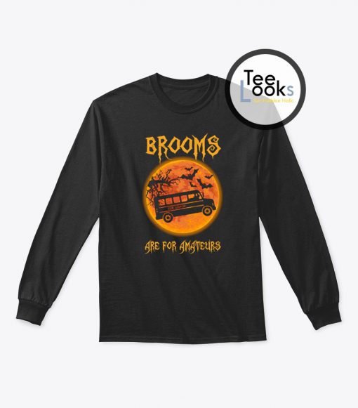 Brooms Are For Amateurs School Bus Halloween Sweatshirt