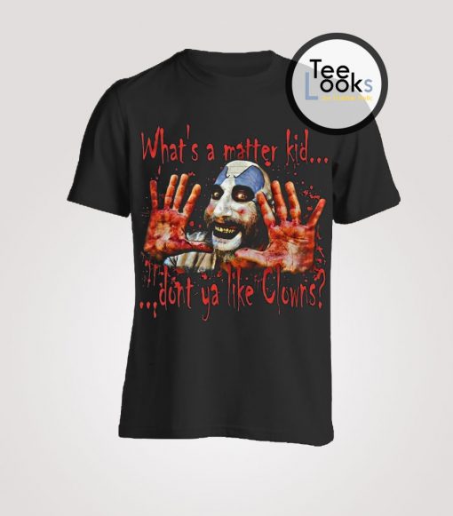 Captain Spaulding Dont You Like Clowns T-Shirt