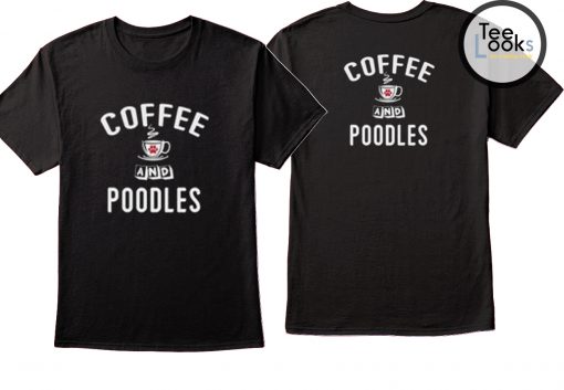 Coffee And Poodles T-shirt